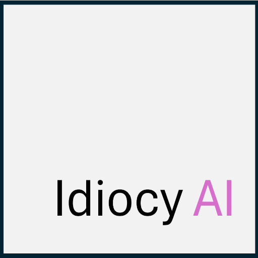 Idiocy AI